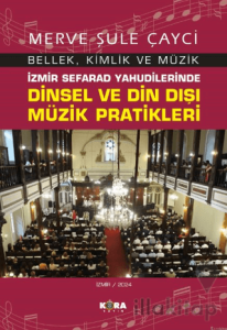 İzmir Sefarad Yahudilerinde Dinsel ve Din Dışı Müzik Pratikleri