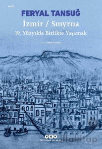 İzmir / Smyrna: 19. Yüzyılda Birlikte Yaşamak