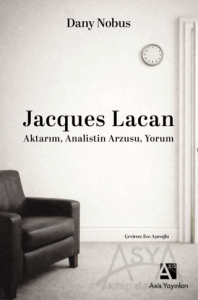 Jacques Lacan: Aktarım, Analistin Arzusu, Yorum