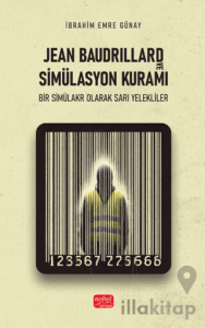 Jean Baudrillard ve Simülasyon Kuramı-Bir Simülakr Olarak Sarı Yelekliler