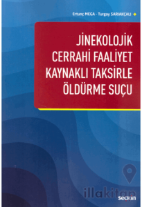 Jinekolojik Cerrahi Faaliyet Kaynaklı Taksirle Öldürme Suçu