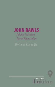 John Rawls: Adalet Teorisi ve Temel Kavramları