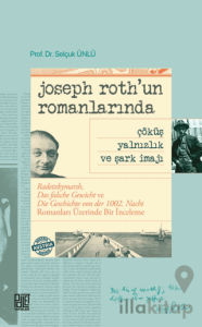 Joseph Roth’un Romanlarında Çöküş Yalnızlık Ve Şark İmajı
