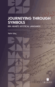 Journeying Through Symbols: Ibn Arabī’s Mystical Language