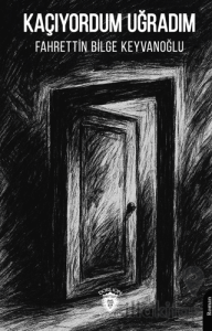 Kaçıyordum Uğradım