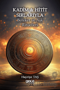 Kadim & Hitit Sırlarıyla Bereket ve Aşk Ritüelleri