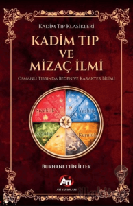 Kadim Tıp ve Mizaç İlmi - Osmanlı Tıbbında Beden ve Karakter Bilimi