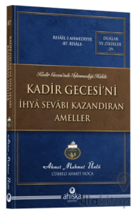 Kadir Gecesi'ni İhyâ Sevâbı Kazandıran Ameller