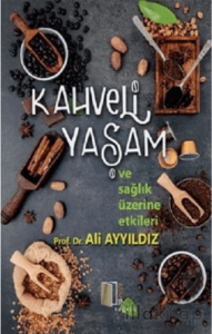 Kahveli Yaşam ve Sağlık Üzerine Etkileri
