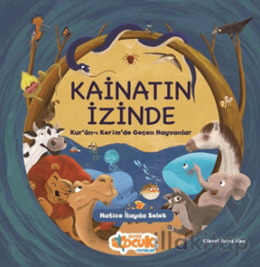 Kainatın İzinde: Kuran-ı Kerim'de Geçen Hayvanlar