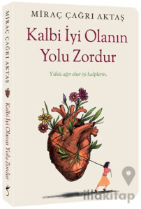 Kalbi İyi Olanın Yolu Zordur