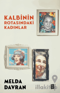 Kalbinin Rotasındaki Kadınlar