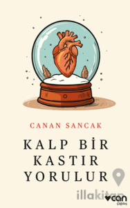 Kalp Bir Kastır Yorulur