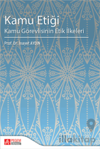 Kamu Etiği Kamu Görevlisinin Etik İlkeleri