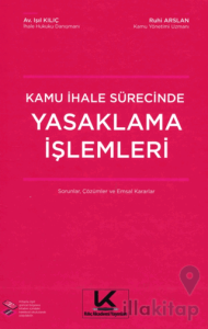 Kamu İhale Sürecinde Yasaklama İşlemleri Sorular, Çözümler ve Emsal Kararlar