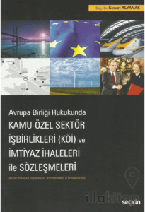 Kamu - Özel Sektör İşbirlikleri (KÖİ) ve İmtiyaz İhaleleri ile Sözleşmeleri
