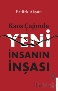 Kaos Çağında Yeni İnsanın İnşası