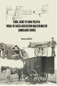 Kara, Deniz Ve Hava Yoluyla Yaralı Ve Hasta Askerlerin Nakledilmeleri (Ambulans Tarihi)