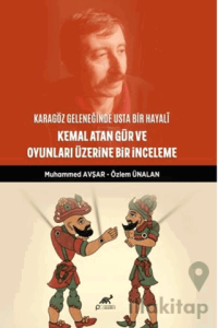 Karagöz Geleneğinde Usta Bir Hayali: Kemal Atan Gür ve Oyunları Üzerine Bir İnceleme