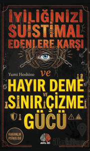Karanlık Psikoloji İyiliğinizi Suistimal Edenlere Karşı Hayır Deme Ve Sınır Çizme Gücü