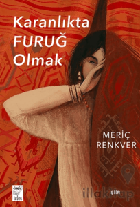 Karanlıkta Furuğ Olmak