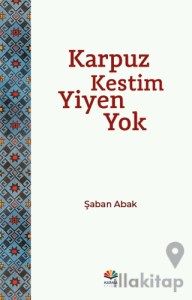 Karpuz Kestim Yiyen Yok