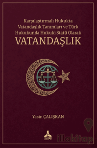 Karşılaştırmalı Hukukta Vatandaşlık Tanımları ve Türk Hukukunda Hukuki Statü Olarak Vatandaşlık