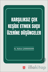 Karşılıksız Çek Keşide Etmek Suçu Üzerine Düşünceler