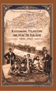 Kastamonu Vilayetine Muhacir İskanı (1850-1900)