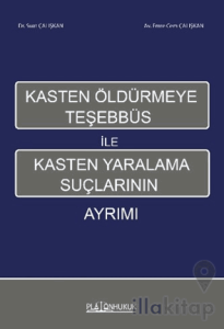 Kasten Öldürmeye Teşhebbüs ile Kasten Yaralama Suçlarının Ayrımı