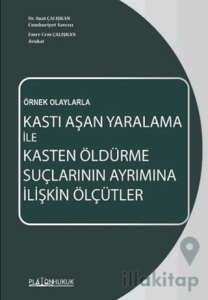 Kastı Aşan Yaralama İle Kasten Öldürme Suçlarının Ayrımına İlişkin Ölçütler