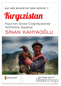 Kaz Dağı Bilgesi'nin Tarihi Gezileri 2 Kırgızistan