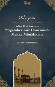 Kelam İlmi Açısından Peygamberimiz Döneminde Mekke Münafıkları