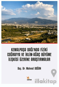 Kemalpaşa Dağı’nda Fiziki Coğrafya ve İklim-Ağaç Büyüme İlişkisi Üzerine Araştırmalar
