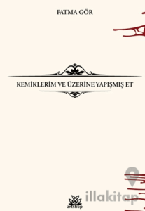 Kemiklerim ve Üzerine Yapışmış Et