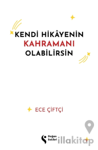 Kendi Hikayenin Kahramanı Olabilirsin