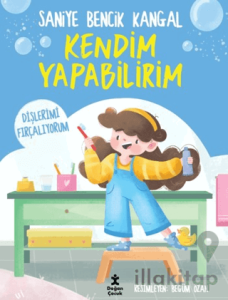 Kendim Yapabilirim - Dişlerimi Fırçalıyorum