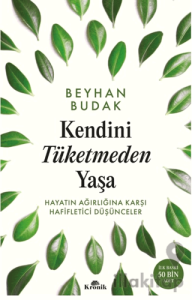 Kendini Tüketmeden Yaşa
