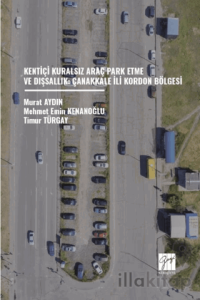 Kentiçi Kuralsız Araç Park Etme ve Dışsallık: Çanakkale İli Kordon Bölgesi