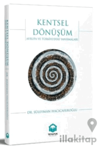 Kentsel Dönüşüm: Avrupa ve Türkiye'deki Yansımaları