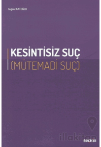Kesintisiz Suç (Mütemadi Suç)