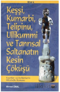 Keşşi, Kumarbi, Telipinu, Ullikummi ve Tanrisal Saltanatin Kesin Çöküşü
