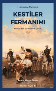Kestiler Fermanımı 1- Konya’dan Balkanlara 1474