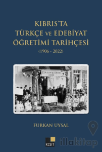 Kıbrtıs’ta Türkçe ve Edebiyat Öğretimi Tarihçesi (1906-2022)