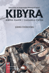 Kibyra - Kibyra Kazı ve Araştırmaları Monografi Serisi 1