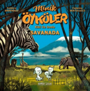 Kiki ile Dodo - Savanada / Minik Öyküler