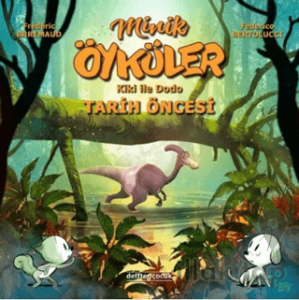 Kiki ile Dodo - Tarih Öncesi / Minik Öyküler