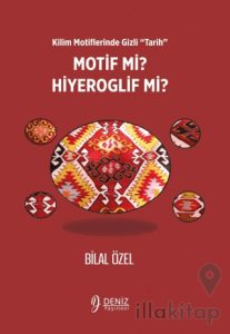 Kilim Motiflerinde Gizli ‘Tarih’ Motif mi Hiyeroglif mi?