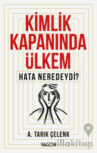 Kimlik Kapanında Ülkem Hata Neredeydi?