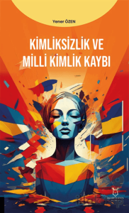 Kimliksizlik ve Milli Kimlik Kaybı